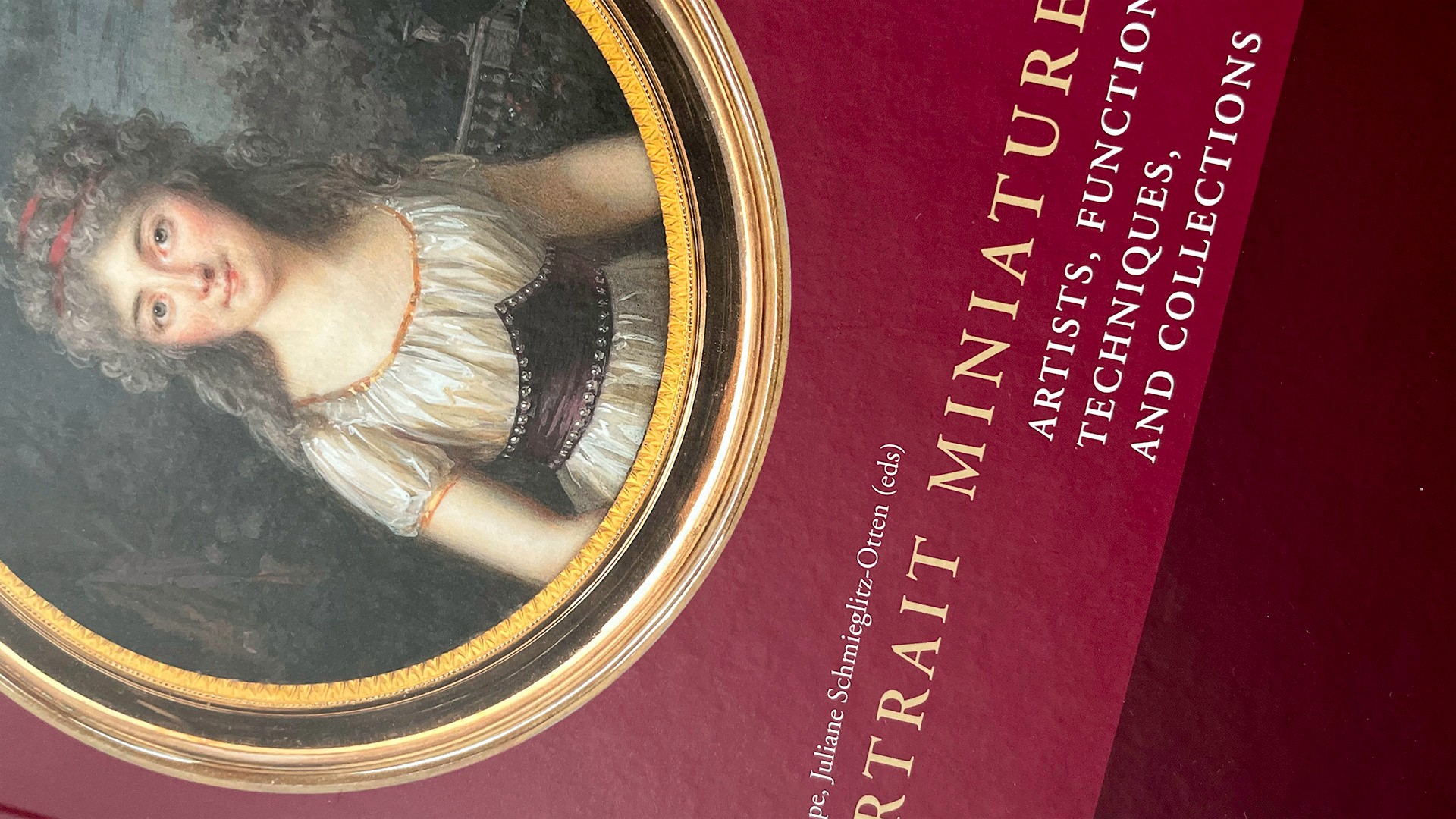 Portrait Miniatures: Artists, Functions, Techniques, and Collections